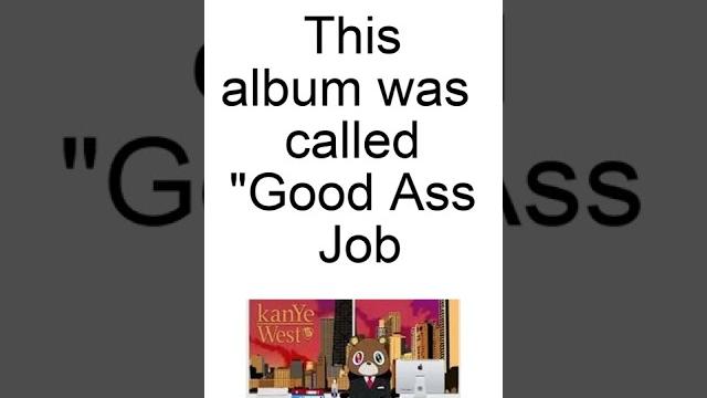 Kanye's lost album: good ass job #shorts Kanye's lost album: good ass job #shorts
