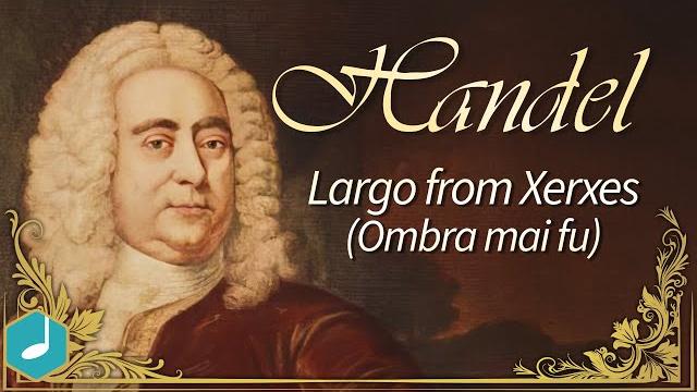 Handel - largo from xerxes (ombra mai fu) Handel - largo from xerxes (ombra mai fu)