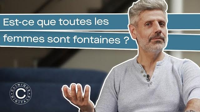 Est-ce que que toutes les femmes sont fontaines ? Est-ce que que toutes les femmes sont fontaines ?