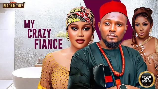 My crazy fiancee (chioma nwaoha, chinonso arubayi, maurice sam) latest nigerian movie 2025 My crazy fiancee (chioma nwaoha, chinonso arubayi, maurice sam) latest nigerian movie 2025