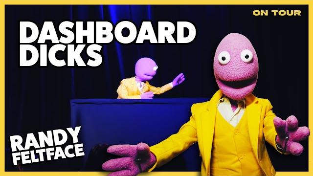 Dashboard d*cks | randy feltface comedy Dashboard d*cks | randy feltface comedy
