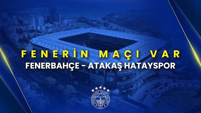 Fenerin maçı var | fenerbahçe - atakaş hatayspor Fenerin maçı var | fenerbahçe - atakaş hatayspor
