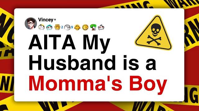 Aita my husband is a momma's boy Aita my husband is a momma's boy