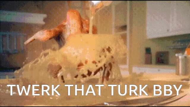 Twerk that turk bby Twerk that turk bby