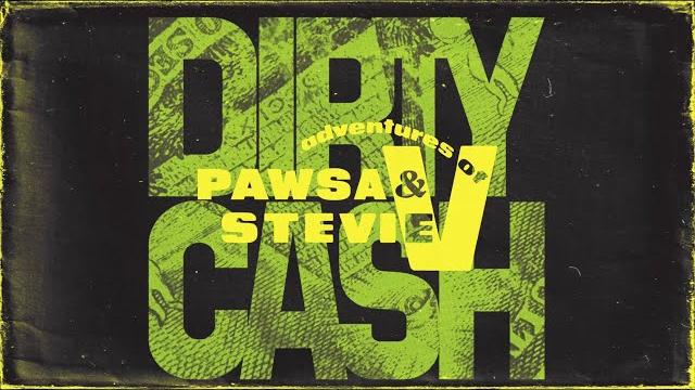 Pawsa & adventures of stevie v - dirty cash (money talks) Pawsa & adventures of stevie v - dirty cash (money talks)