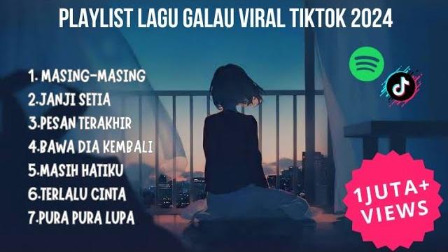 Playlist lagu galau viral tiktok 2024 Playlist lagu galau viral tiktok 2024