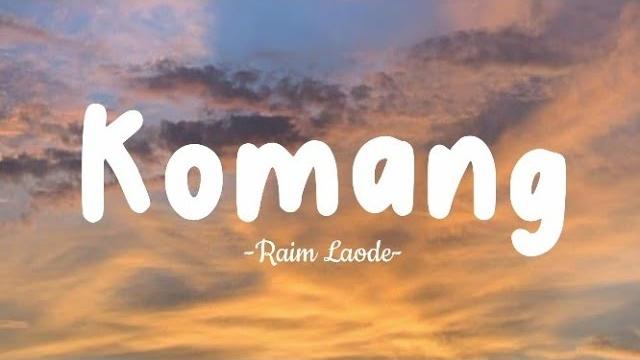 Raim laode - komang - lirik lagu Raim laode - komang - lirik lagu