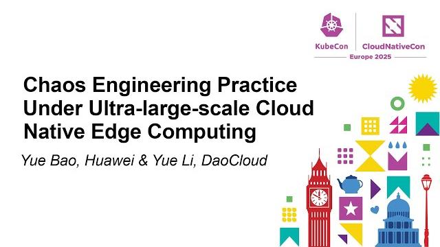 Chaos engineering practice under ultra-large-scale cloud native edge computing - yue bao & yue li Chaos engineering practice under ultra-large-scale cloud native edge computing - yue bao & yue li