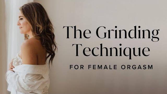 The grinding technique for female orgasm The grinding technique for female orgasm