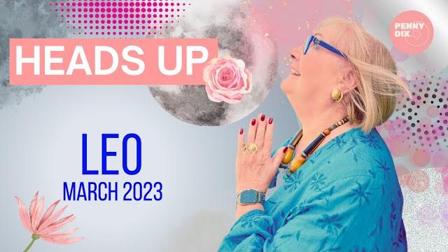 Leo - march 2023 horoscope with penny dix Leo - march 2023 horoscope with penny dix