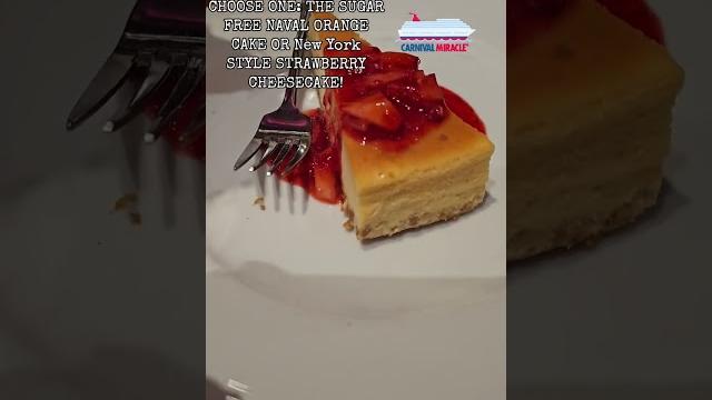 Choose one: sugar free navel orange cake or ny style strawberry cheesecake || carnival miracle food Choose one: sugar free navel orange cake or ny style strawberry cheesecake || carnival miracle food