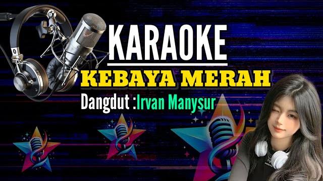 Karaoke kebaya merah irvan mansyur Karaoke kebaya merah irvan mansyur