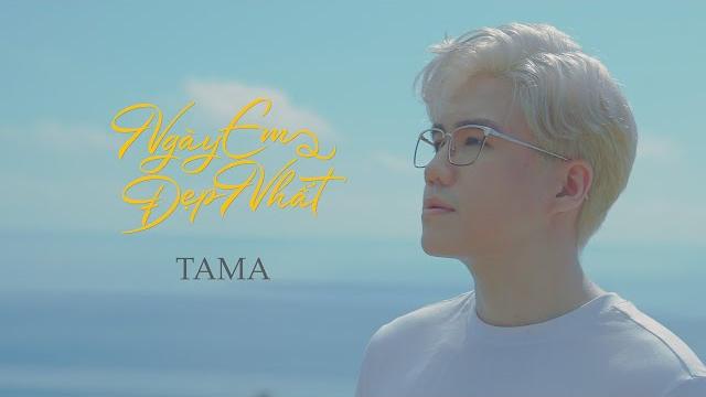 Ngày em đẹp nhất - tama (official music video) Ngày em đẹp nhất - tama (official music video)