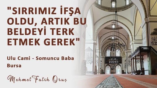 "sırrımız i̇fşa oldu, artık bu beldeyi terk etmek gerek" | ulu cami - somuncu baba - bursa "sırrımız i̇fşa oldu, artık bu beldeyi terk etmek gerek" | ulu cami - somuncu baba - bursa