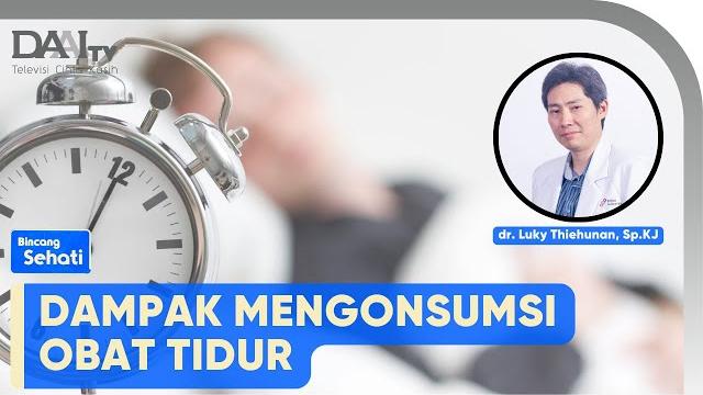 Dampak mengonsumsi obat tidur | bincang sehati Dampak mengonsumsi obat tidur | bincang sehati