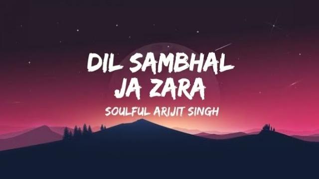 Dil sambhal ja zara song lyrics Dil sambhal ja zara song lyrics