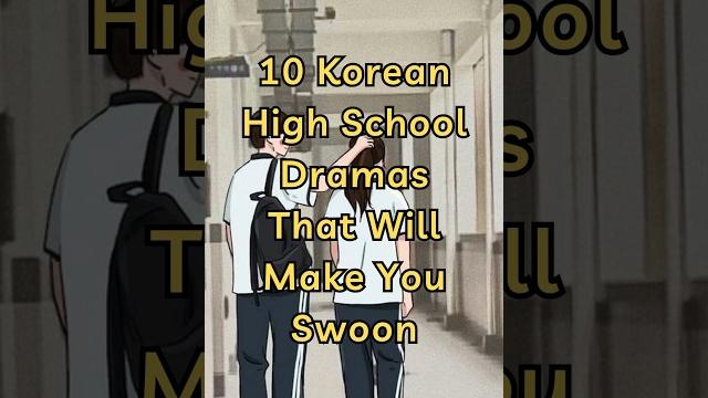 Part 1 - 10 korean high school dramas that will make you swoon Part 1 - 10 korean high school dramas that will make you swoon