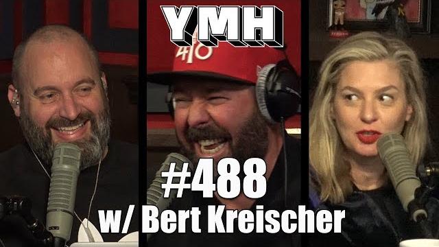 Your mom's house podcast - ep. 488 w/ bert kreischer Your mom's house podcast - ep. 488 w/ bert kreischer