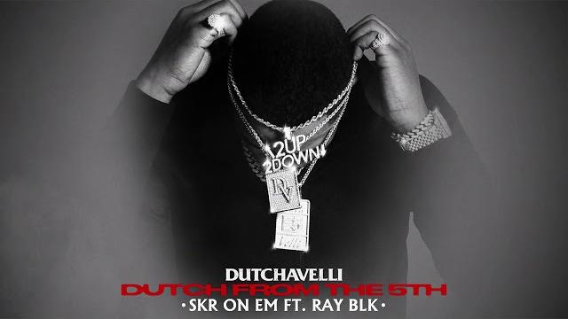 Dutchavelli - skr on em ft. ray blk (official audio) Dutchavelli - skr on em ft. ray blk (official audio)
