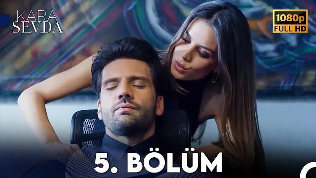 Kara sevda 5. bölüm full hd Kara sevda 5. bölüm full hd