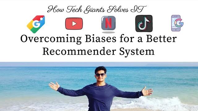Overcoming biases for a better recommender system: how tech-titans combat recommender system biases Overcoming biases for a better recommender system: how tech-titans combat recommender system biases