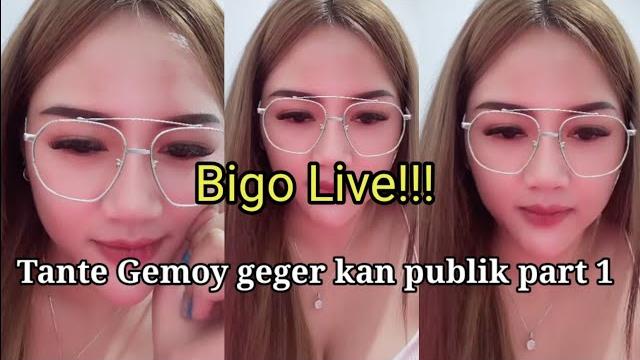 Bigo live!! tante gemoy bikin xxxx part 1 Bigo live!! tante gemoy bikin xxxx part 1