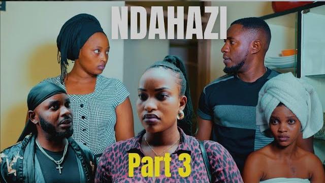 Ndahazi part 3 Ndahazi part 3