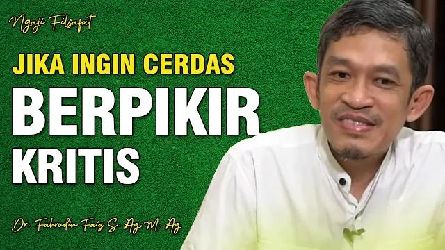 Jika ingin cerdas berpikir kritis | dr. h. fahruddin faiz, s.ag m.ag | channel ngaji filsafat Jika ingin cerdas berpikir kritis | dr. h. fahruddin faiz, s.ag m.ag | channel ngaji filsafat