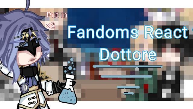 Fandoms react to dottore| (2/11) | (sorry- because of the delay) #gacha #gachareact #fandom #anime Fandoms react to dottore| (2/11) | (sorry- because of the delay) #gacha #gachareact #fandom #anime