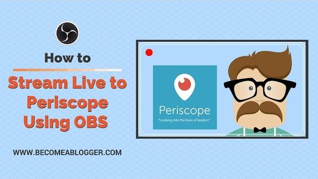 How to stream live to periscope using obs studio How to stream live to periscope using obs studio