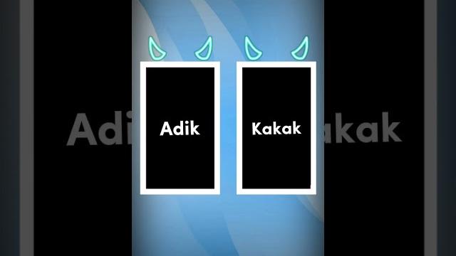 #adik kakak #adik kakak
