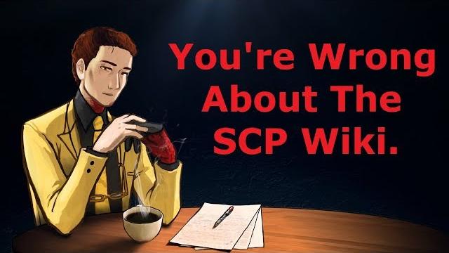 You're wrong about the scp wiki You're wrong about the scp wiki