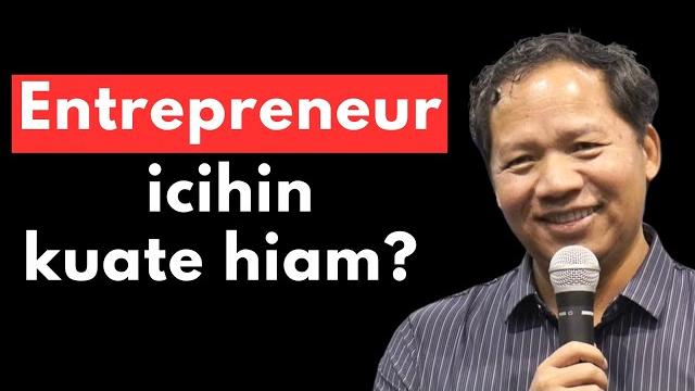 Entrepreneur icih in kuate hiam? Entrepreneur icih in kuate hiam?