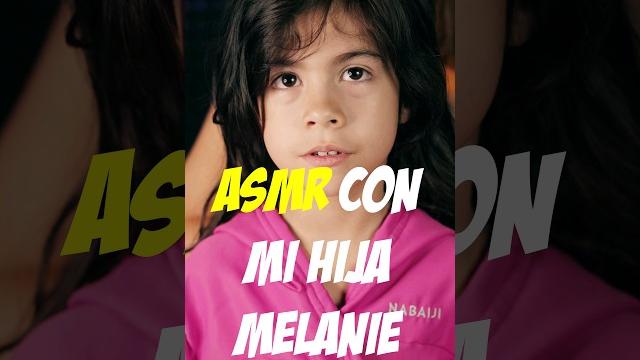 Asmr con mi hija melanie Asmr con mi hija melanie