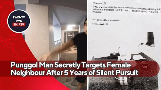 Caught on cctv: punggol man secretly targets female neighbour after 5 years of silent pursuit Caught on cctv: punggol man secretly targets female neighbour after 5 years of silent pursuit