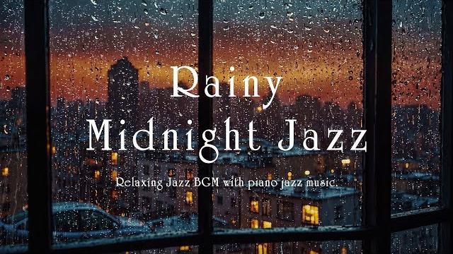 Slow soothing midnight jazz & relaxing rain sounds for deep sleep, stress relief, work - calm night Slow soothing midnight jazz & relaxing rain sounds for deep sleep, stress relief, work - calm night