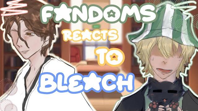 Fandoms react to bleach | full part | watch in 0.5x Fandoms react to bleach | full part | watch in 0.5x