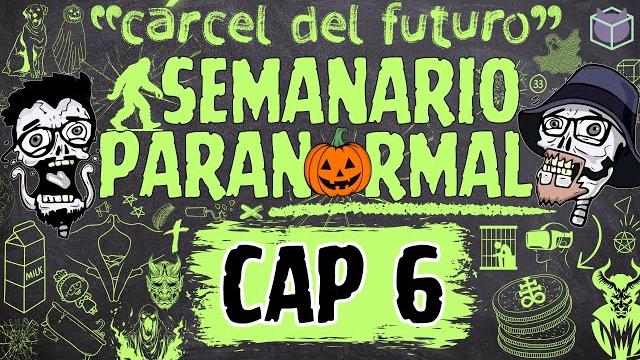 Semanario paranormal / cap 6 "cárceles del futuro" Semanario paranormal / cap 6 "cárceles del futuro"