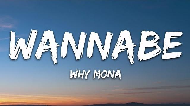 Why mona - wannabe (lyrics) Why mona - wannabe (lyrics)