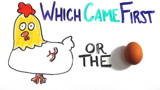 Which came first - the chicken or the egg? Which came first - the chicken or the egg?
