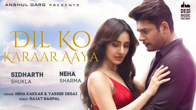 Dil ko karaar aaya - sidharth shukla & neha sharma | neha kakkar & yasserdesai | rajat nagpal | rana Dil ko karaar aaya - sidharth shukla & neha sharma | neha kakkar & yasserdesai | rajat nagpal | rana