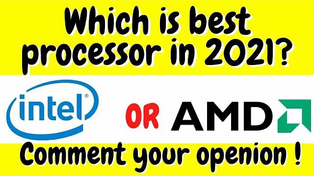 Which is best processor in 2021? intel or amd | ryzen vs intel | intel or ryzen | ryzen or intel Which is best processor in 2021? intel or amd | ryzen vs intel | intel or ryzen | ryzen or intel
