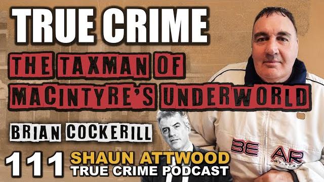 The taxman of macintyres underworld: brian cockerill part 2 | true crime podcast 111 with wild man The taxman of macintyres underworld: brian cockerill part 2 | true crime podcast 111 with wild man
