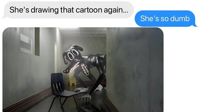 We bullied a girl for liking cartoon dog We bullied a girl for liking cartoon dog