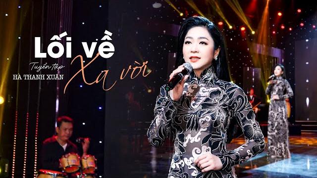 Liên khúc lối về xa vời - hà thanh xuân | lk trữ tình hà thanh xuân mới nhất | hà thanh xuân 2024 Liên khúc lối về xa vời - hà thanh xuân | lk trữ tình hà thanh xuân mới nhất | hà thanh xuân 2024