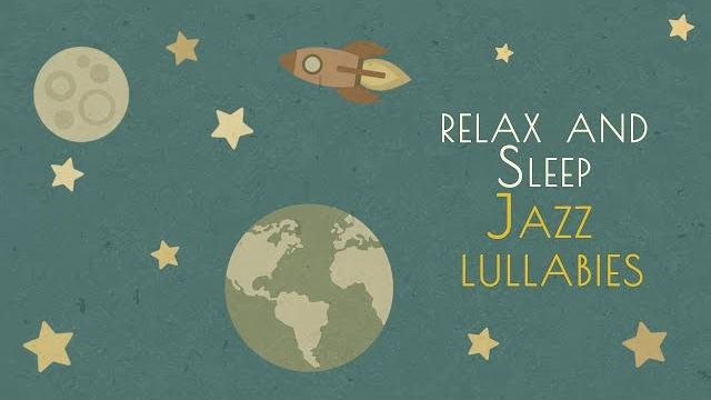 Baby jazz - relax and sleep - jazz lullabies Baby jazz - relax and sleep - jazz lullabies