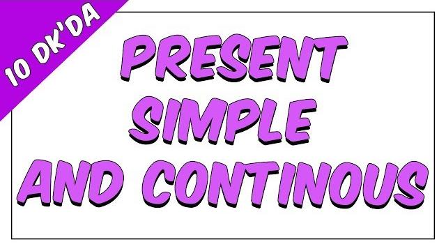 10dk'da present simple and continous 10dk'da present simple and continous