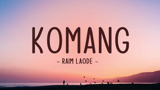 Komang - raim laode (lirik) Komang - raim laode (lirik)