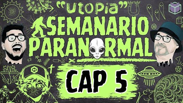 Semanario paranormal / cap 5 "utopia" Semanario paranormal / cap 5 "utopia"