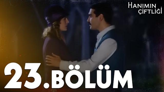 Hanımın çiftliği 23. bölüm - full bölüm Hanımın çiftliği 23. bölüm - full bölüm